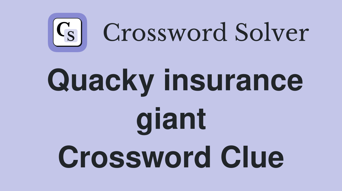 Quacky insurance giant Crossword Clue