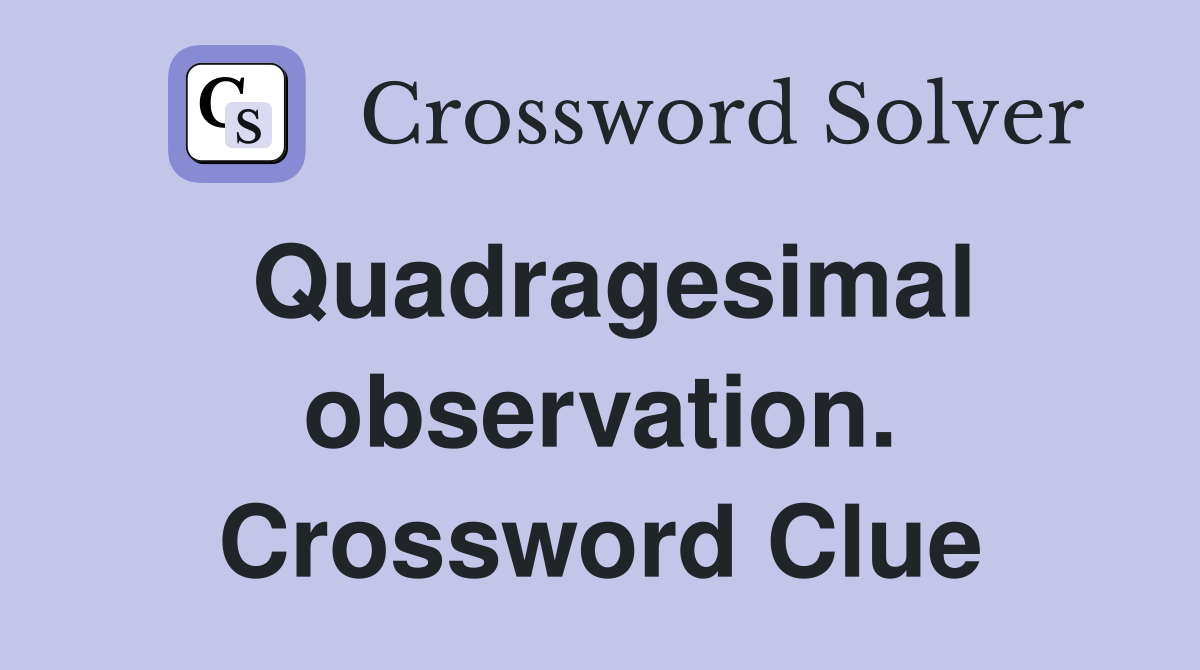 Quadragesimal observation. Crossword Clue