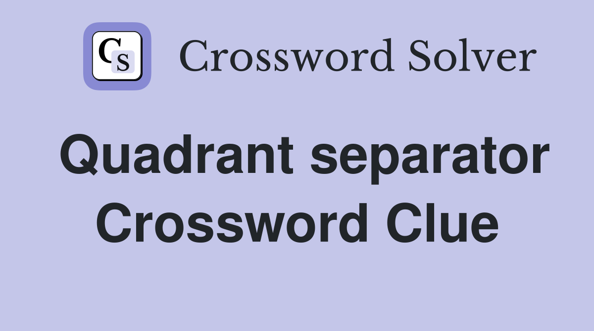 Quadrant separator Crossword Clue