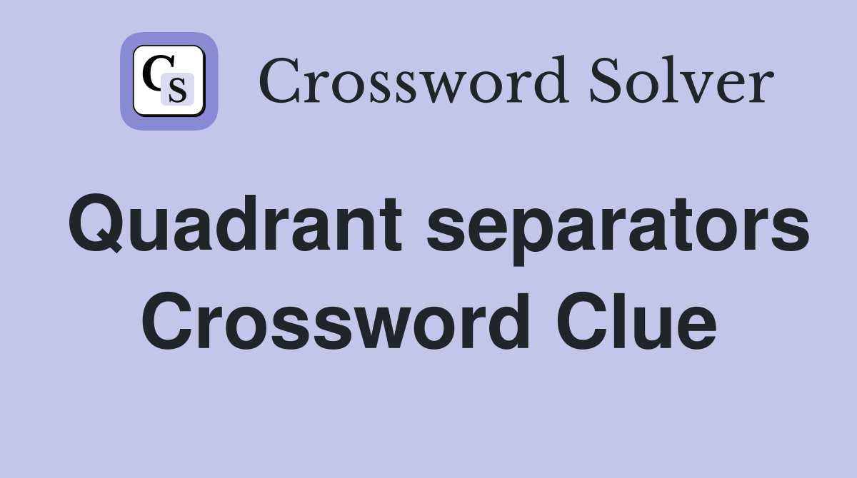 Quadrant separators Crossword Clue