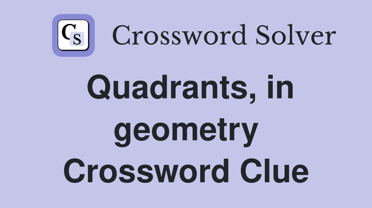Quadrants, in geometry Crossword Clue
