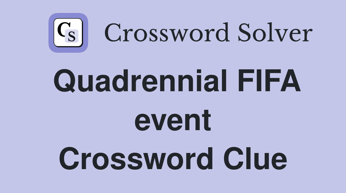 Quadrennial FIFA event Crossword Clue