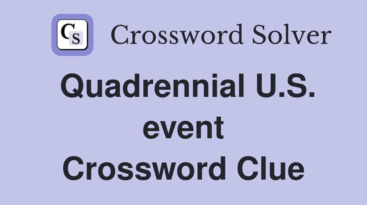 Quadrennial U.S. event Crossword Clue