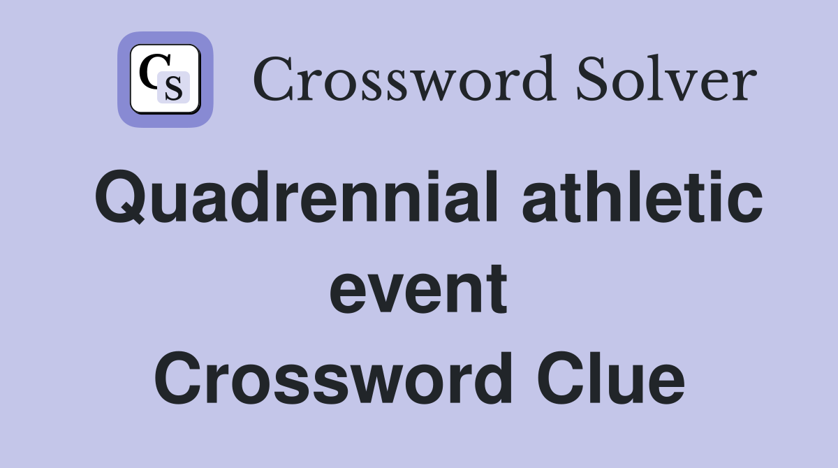 Quadrennial athletic event Crossword Clue