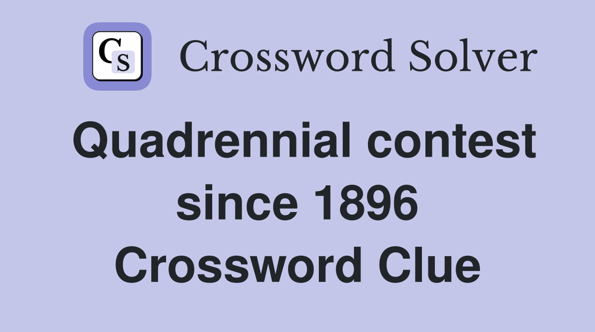 Quadrennial contest since 1896 Crossword Clue