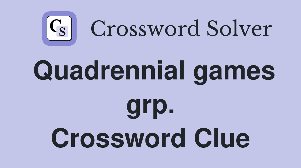 Quadrennial games grp. Crossword Clue