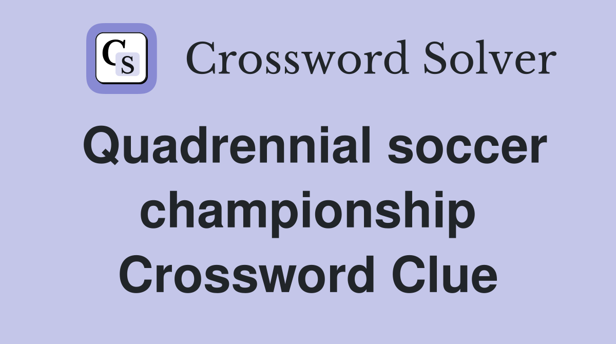 Quadrennial soccer championship Crossword Clue