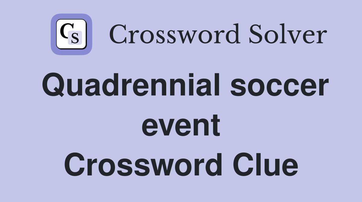 Quadrennial soccer event Crossword Clue
