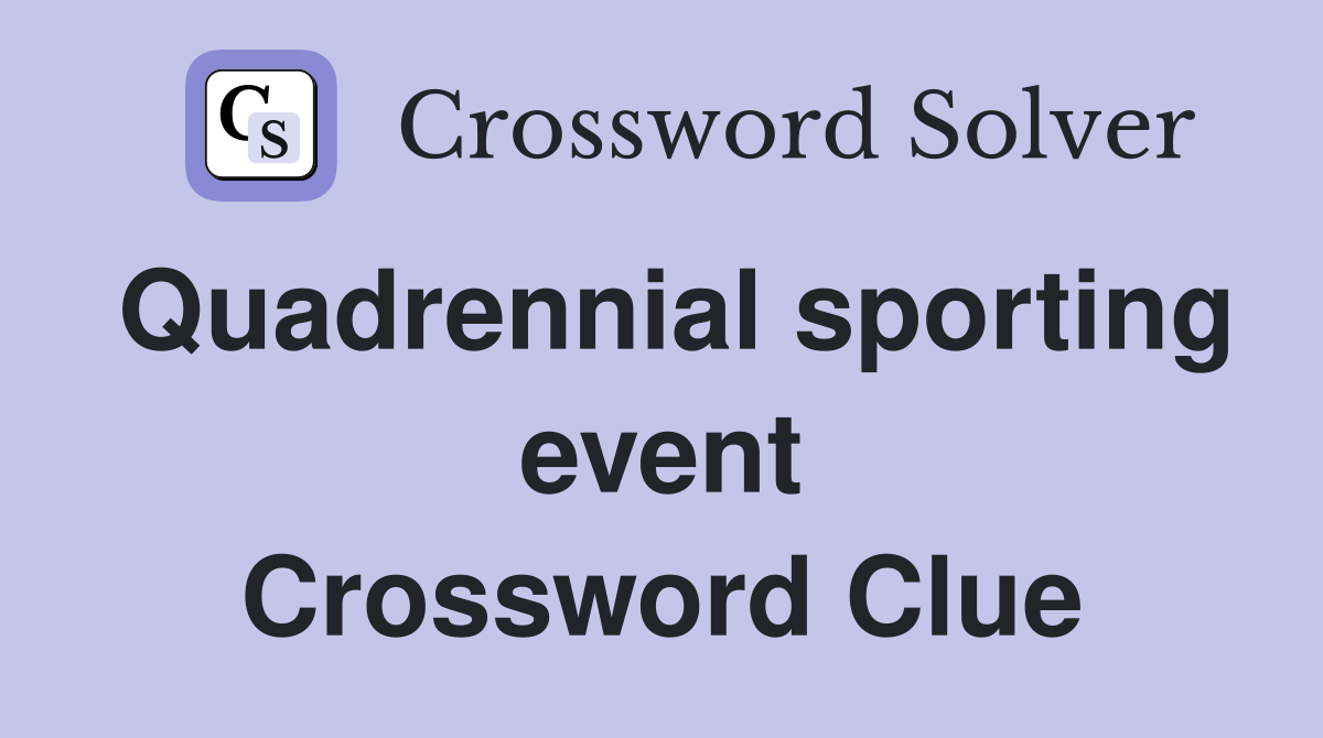 Quadrennial sporting event Crossword Clue