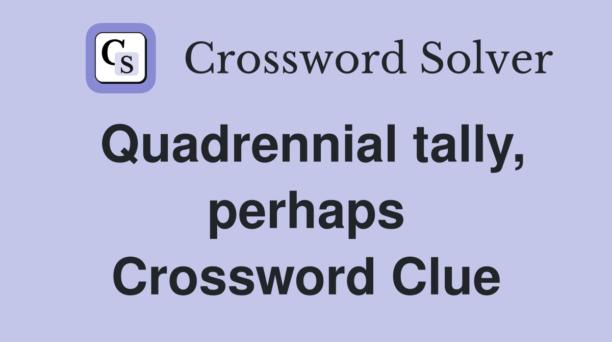 Quadrennial tally, perhaps Crossword Clue