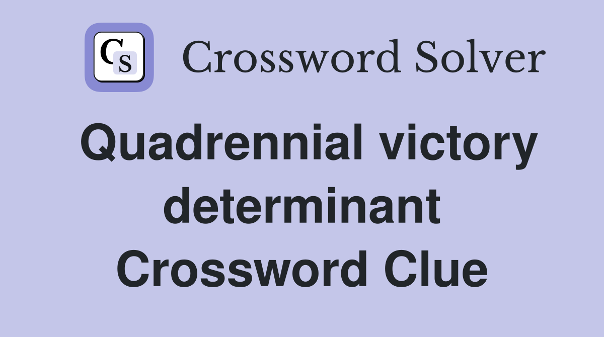 Quadrennial victory determinant Crossword Clue