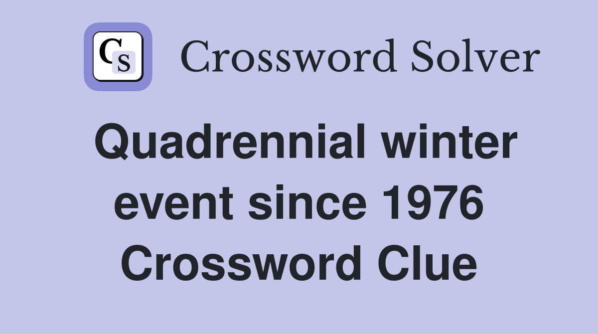 Quadrennial winter event since 1976 Crossword Clue