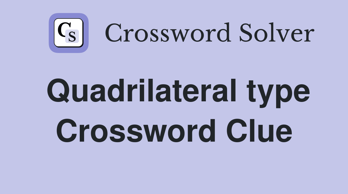 Quadrilateral type Crossword Clue