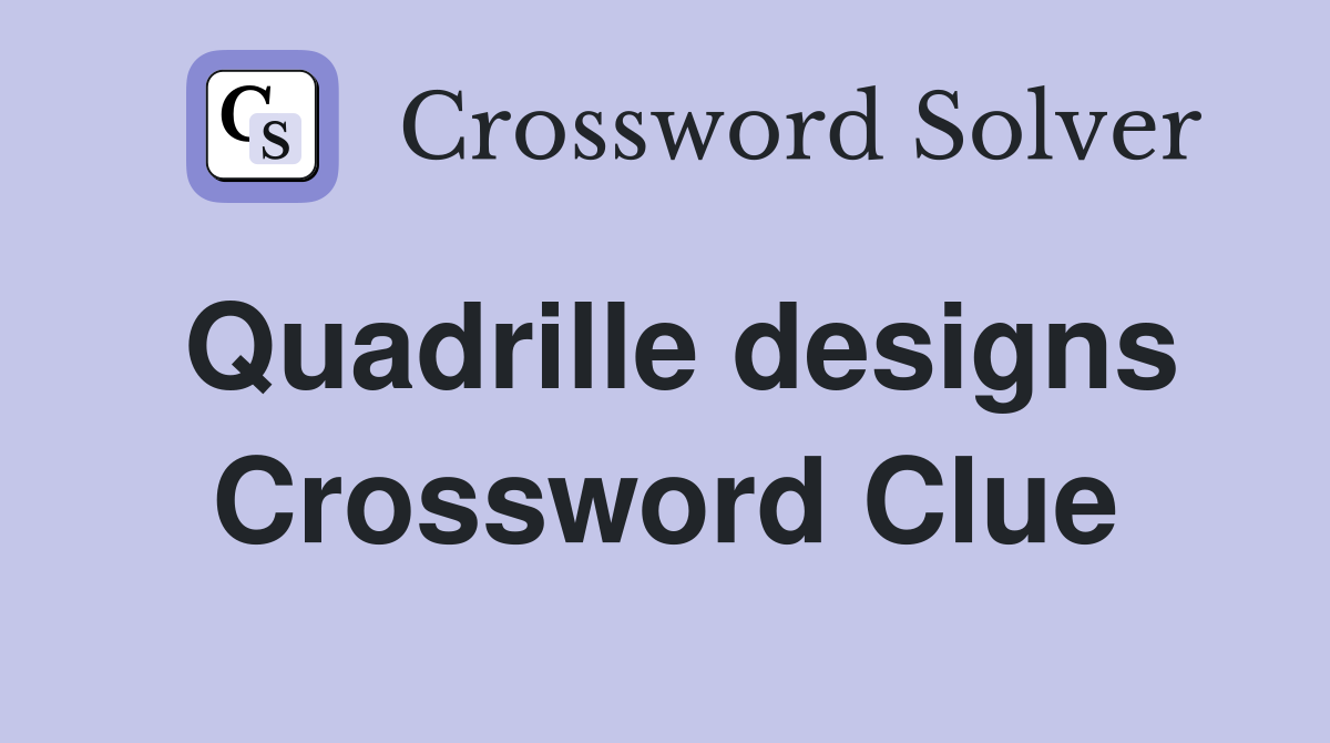 Quadrille designs Crossword Clue