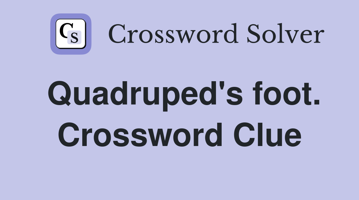 Quadruped's foot. Crossword Clue