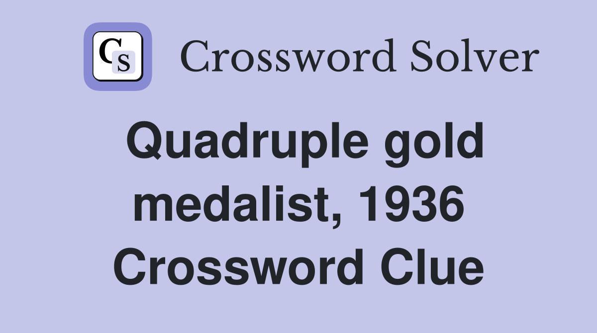 Quadruple gold medalist, 1936 Crossword Clue
