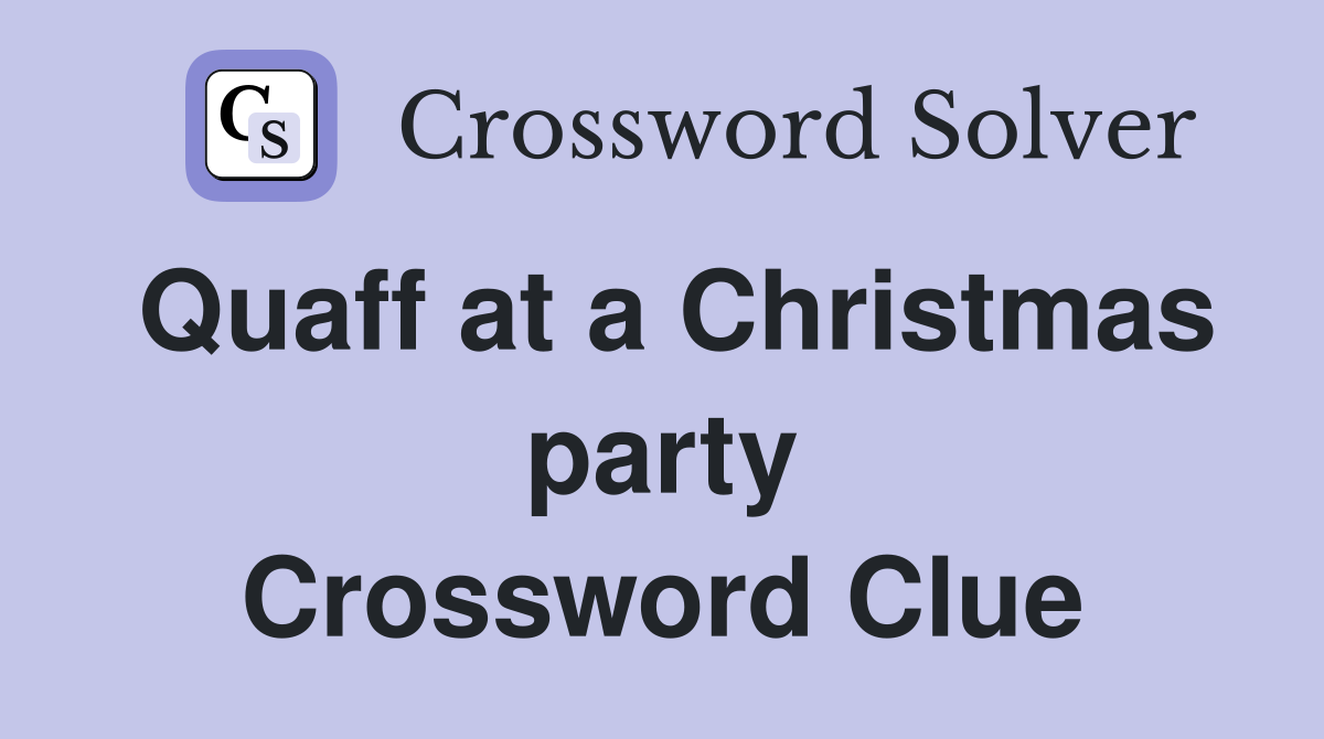 Quaff at a Christmas party Crossword Clue
