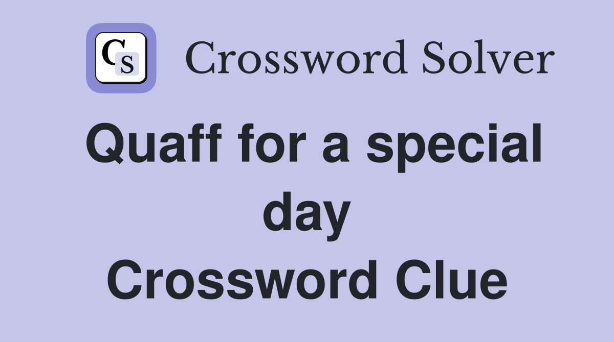 Quaff for a special day Crossword Clue