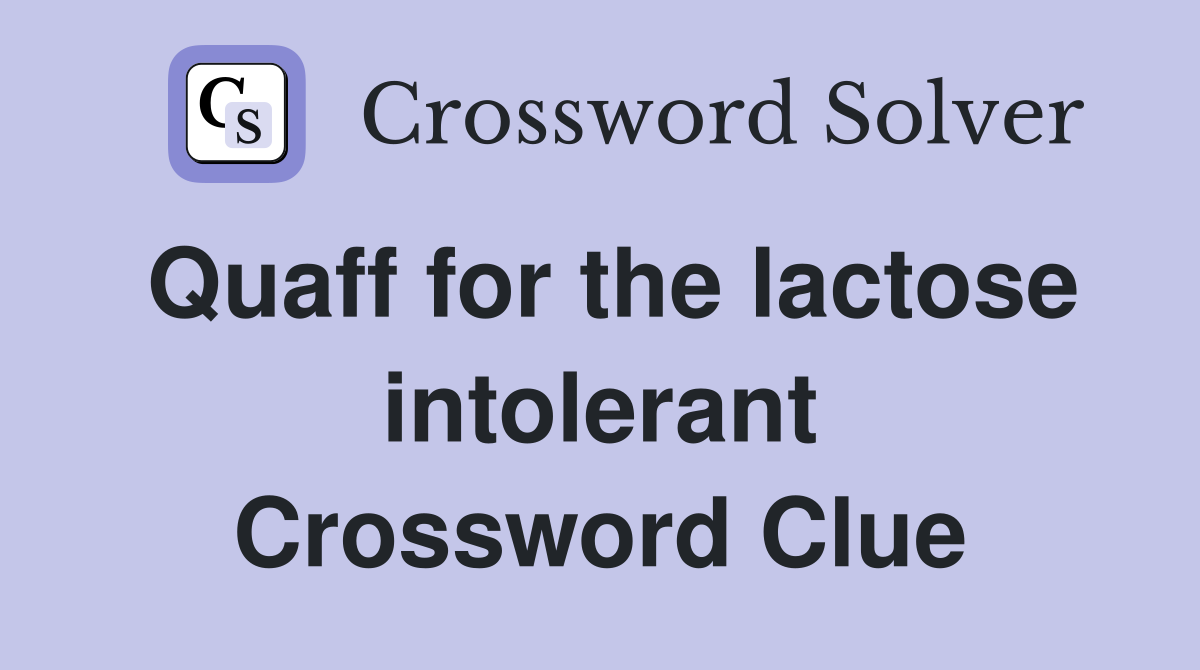 Quaff for the lactose intolerant Crossword Clue
