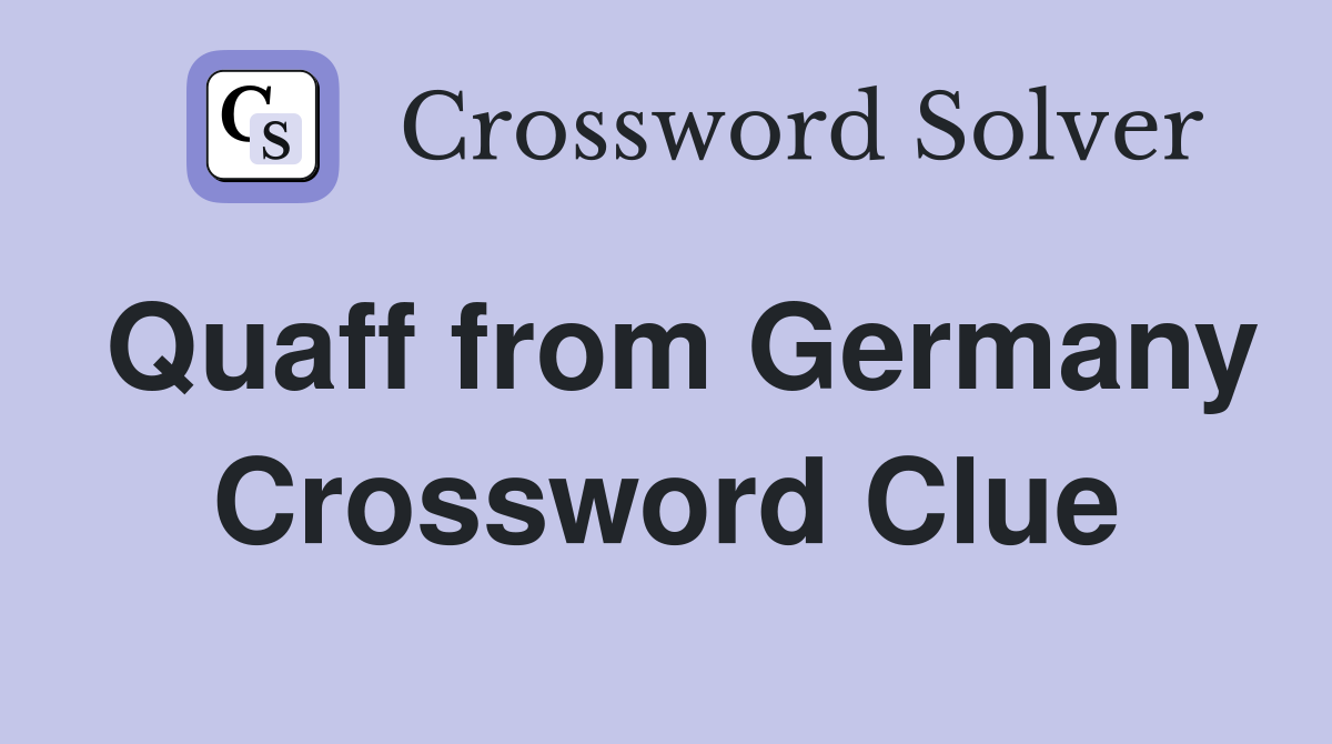 Quaff from Germany Crossword Clue