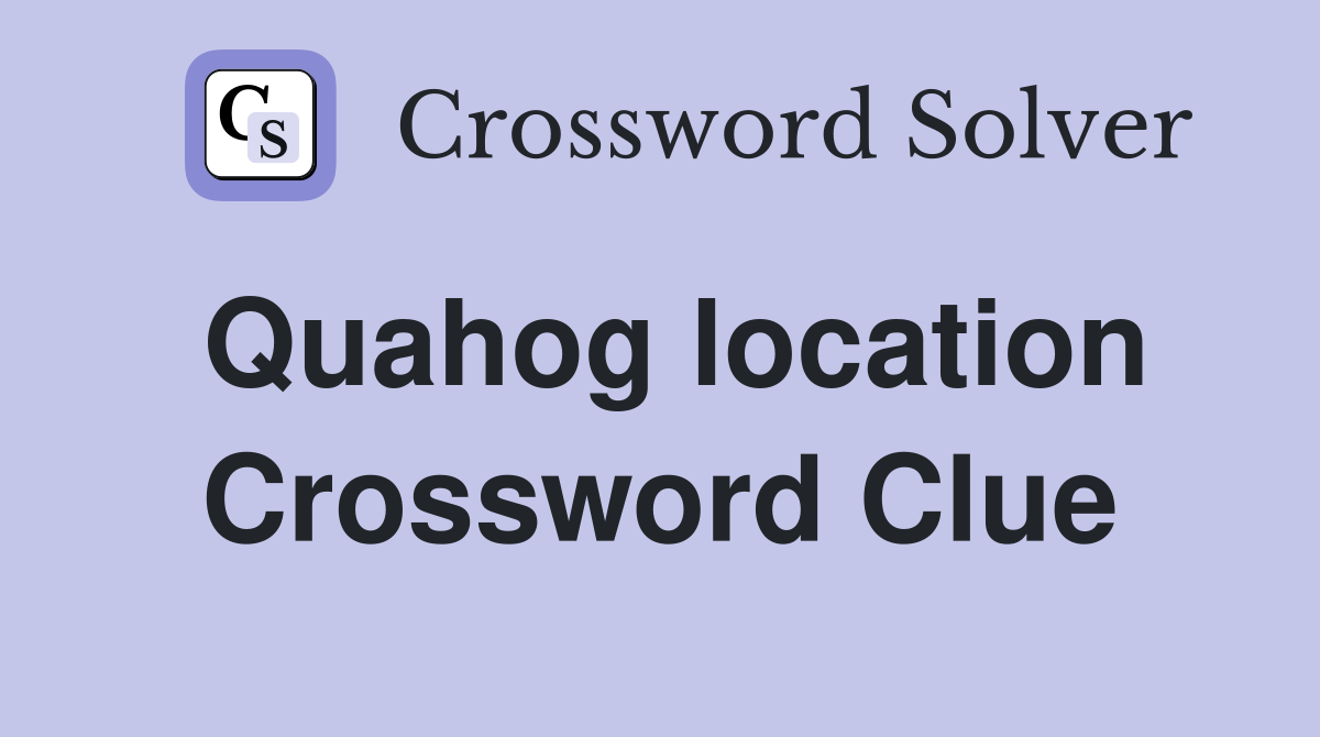 Quahog location Crossword Clue