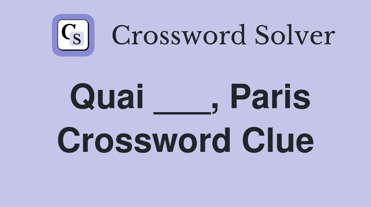 Quai ___, Paris Crossword Clue