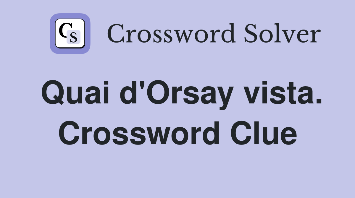 Quai d'Orsay vista. Crossword Clue