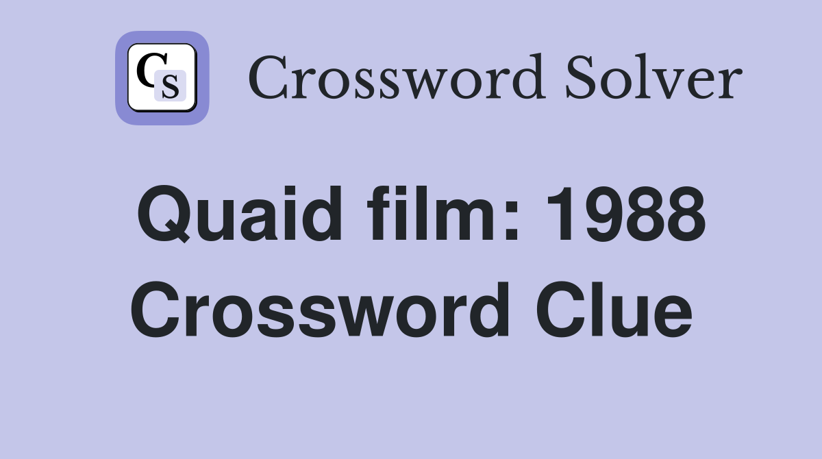 Quaid film: 1988 Crossword Clue