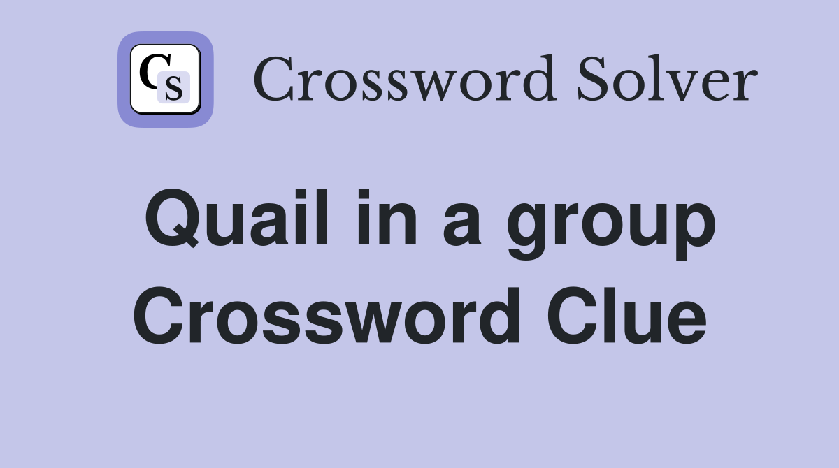 Quail in a group Crossword Clue