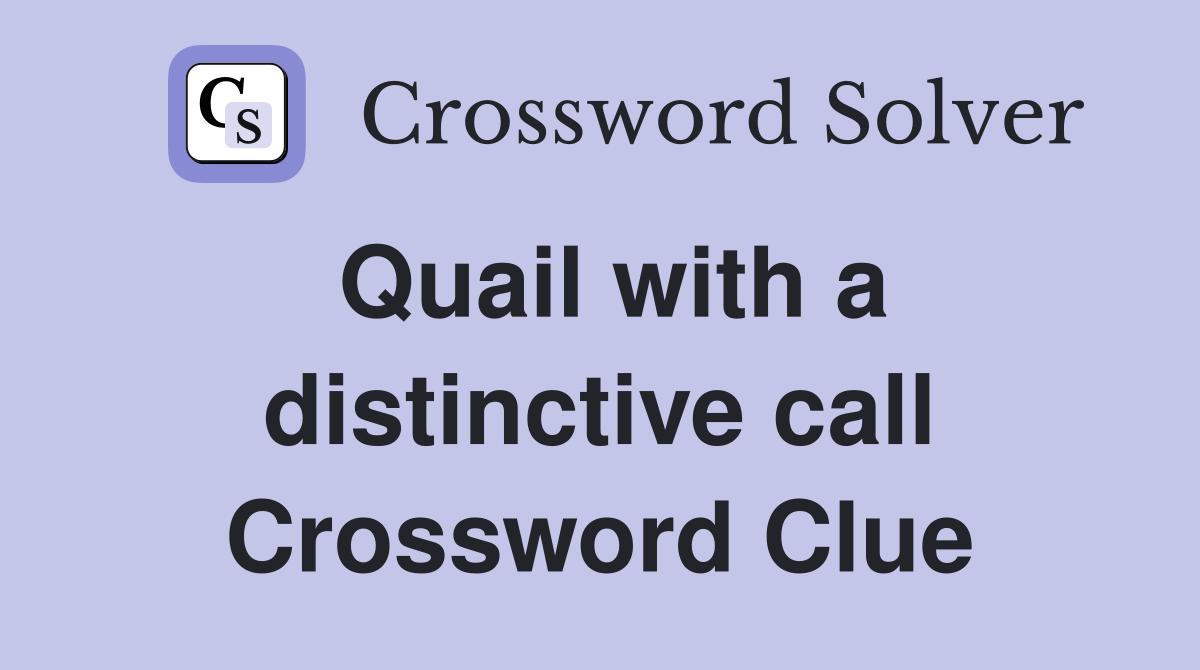 Quail with a distinctive call Crossword Clue