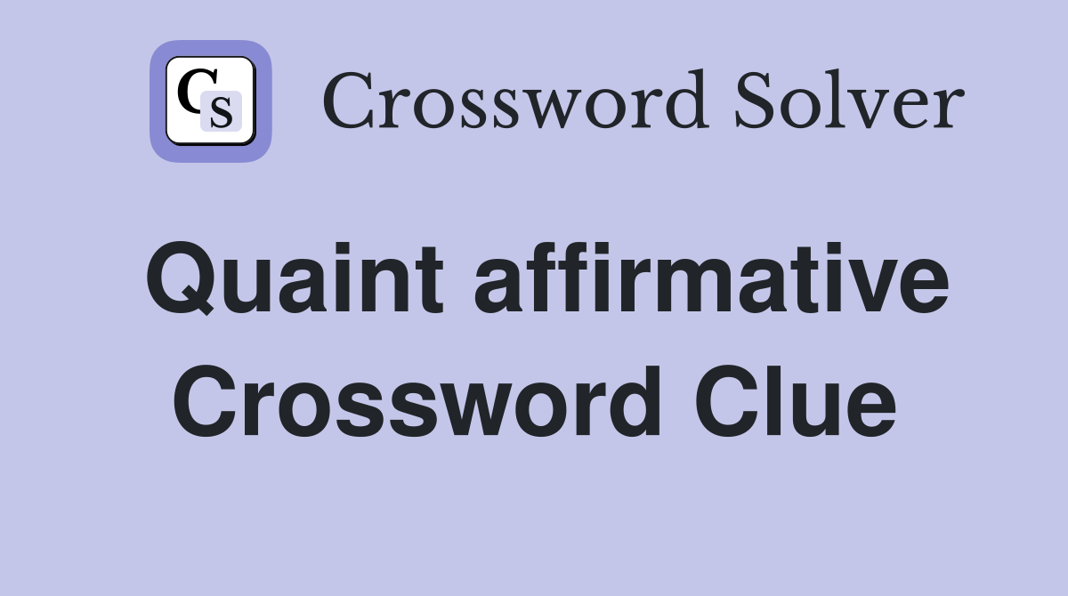 Quaint affirmative Crossword Clue