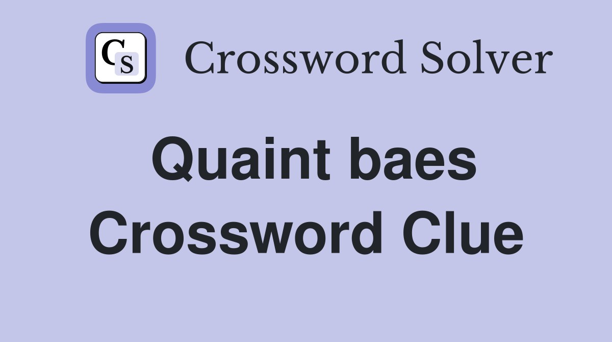 Quaint baes Crossword Clue