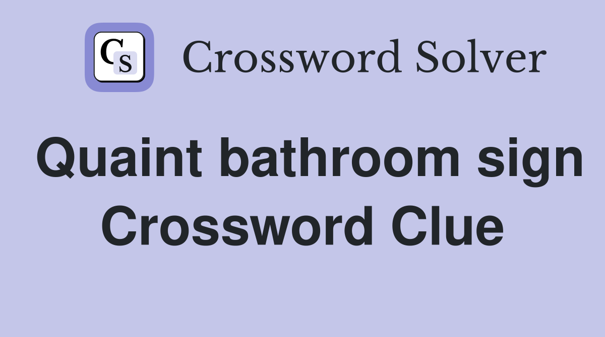 Quaint bathroom sign Crossword Clue
