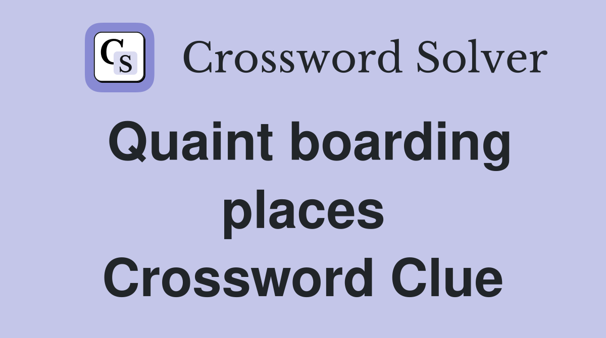 Quaint boarding places Crossword Clue