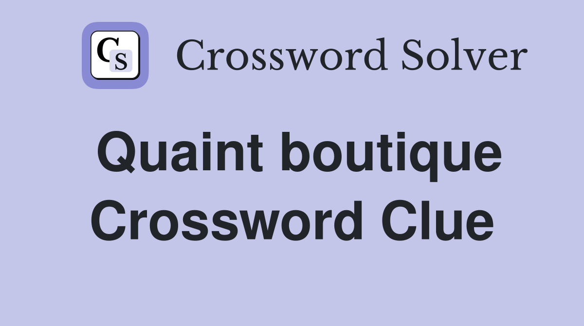 Quaint boutique Crossword Clue