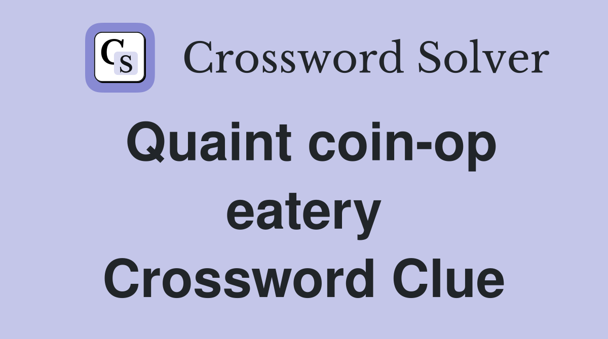 Quaint coin-op eatery Crossword Clue