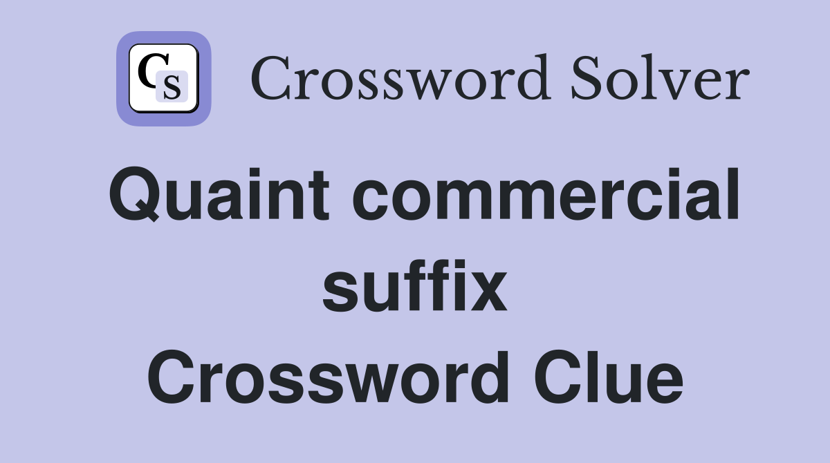 Quaint commercial suffix Crossword Clue