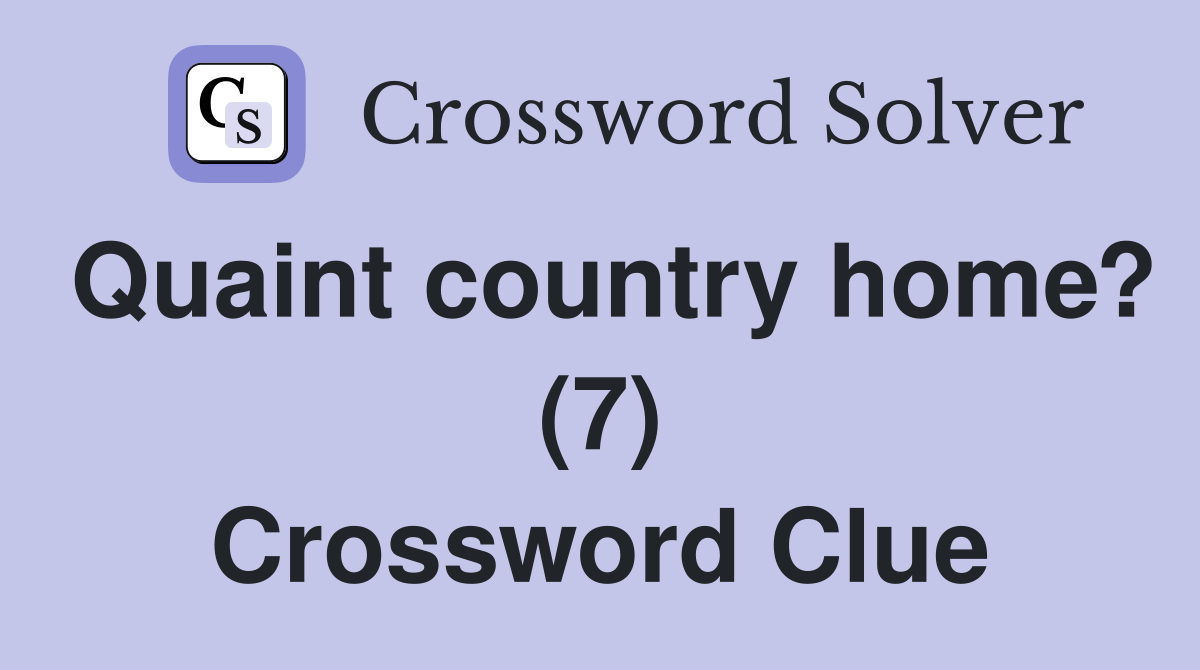 Quaint country home? (7) Crossword Clue