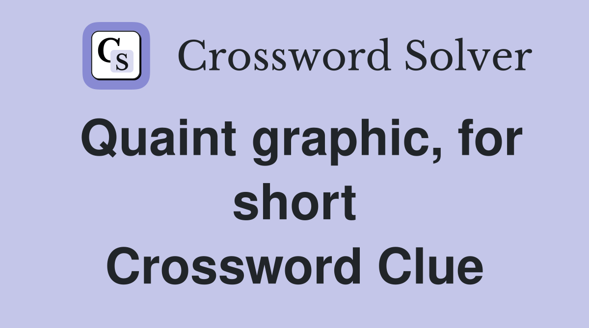 Quaint graphic, for short Crossword Clue