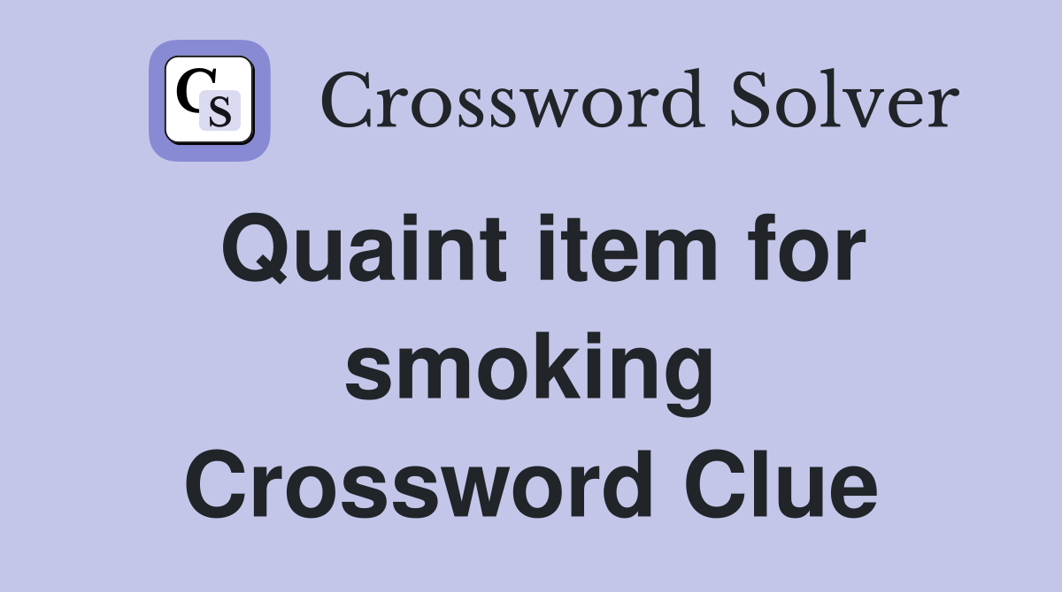 Quaint item for smoking Crossword Clue