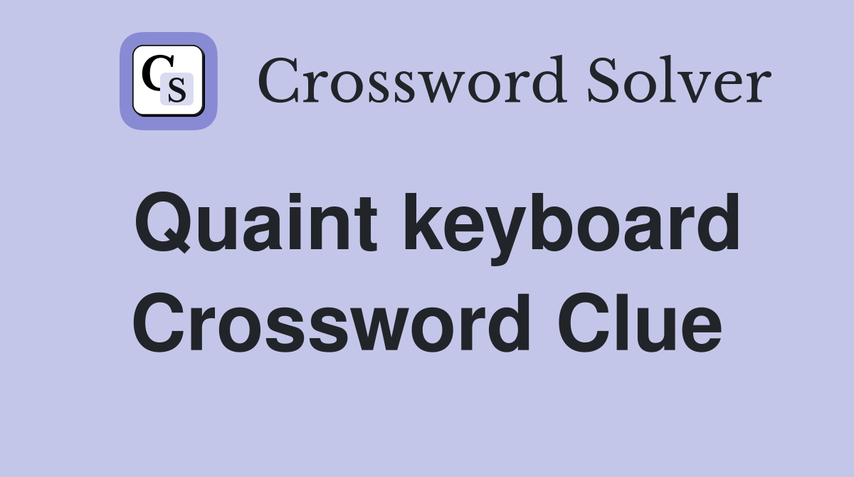 Quaint keyboard Crossword Clue