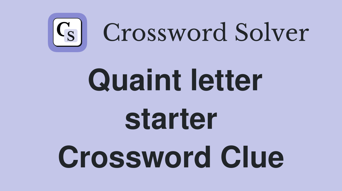 Quaint letter starter Crossword Clue