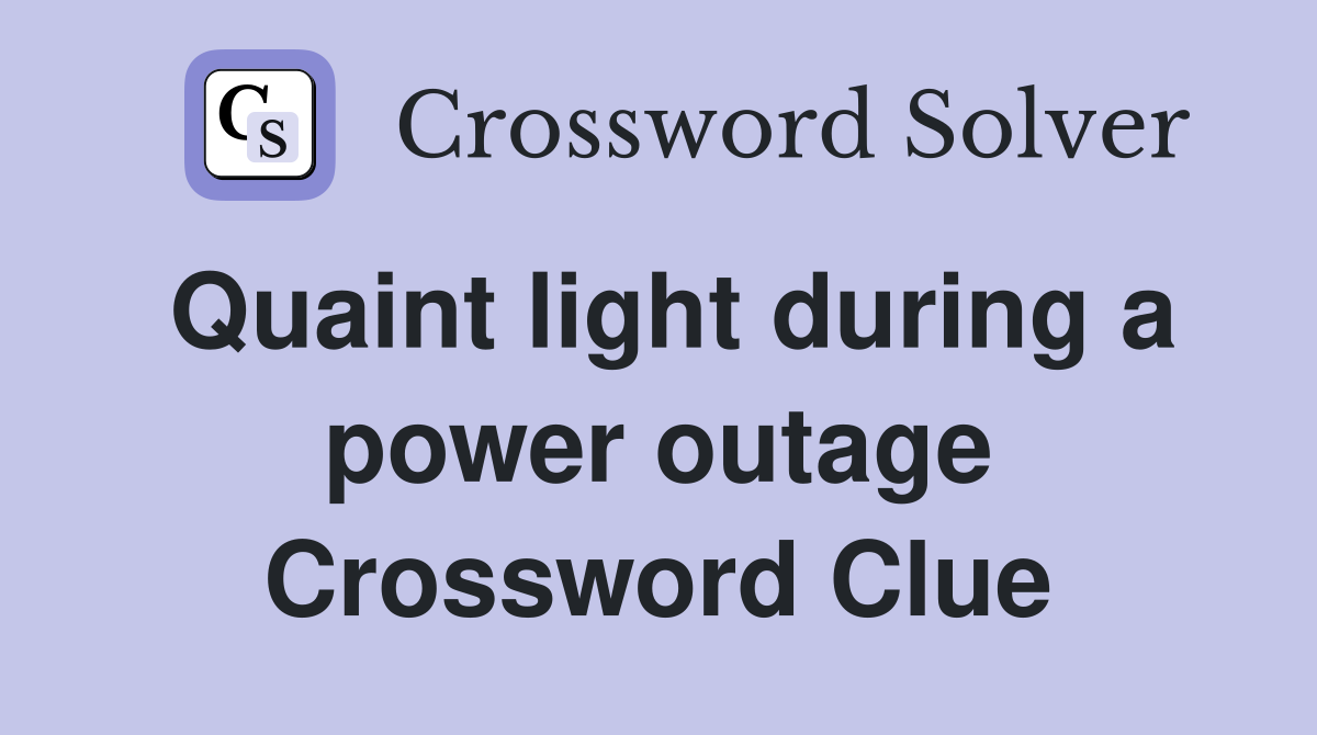Quaint light during a power outage Crossword Clue