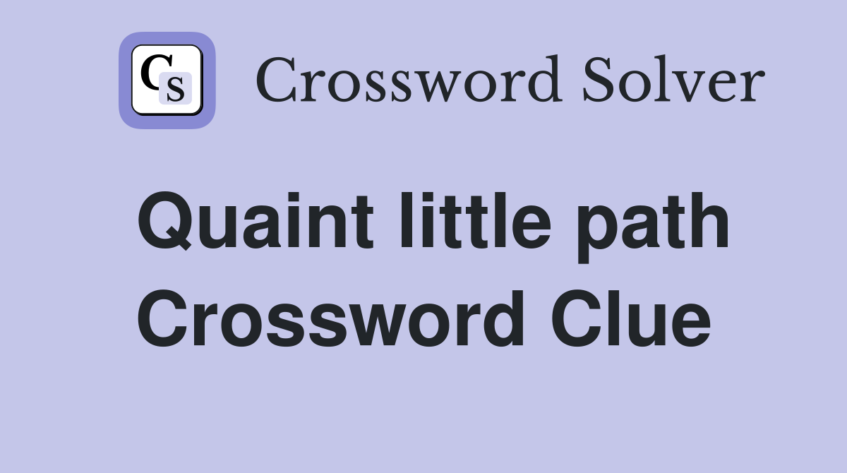 Quaint little path Crossword Clue