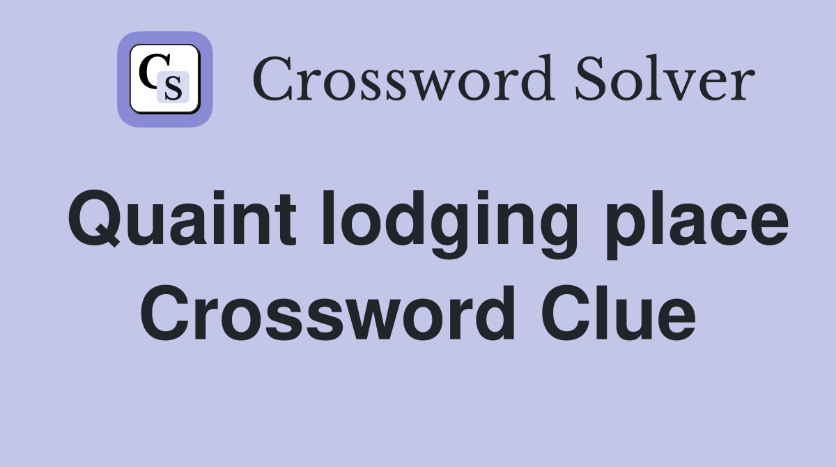 Quaint lodging place Crossword Clue