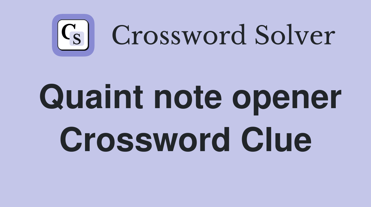 Quaint note opener Crossword Clue