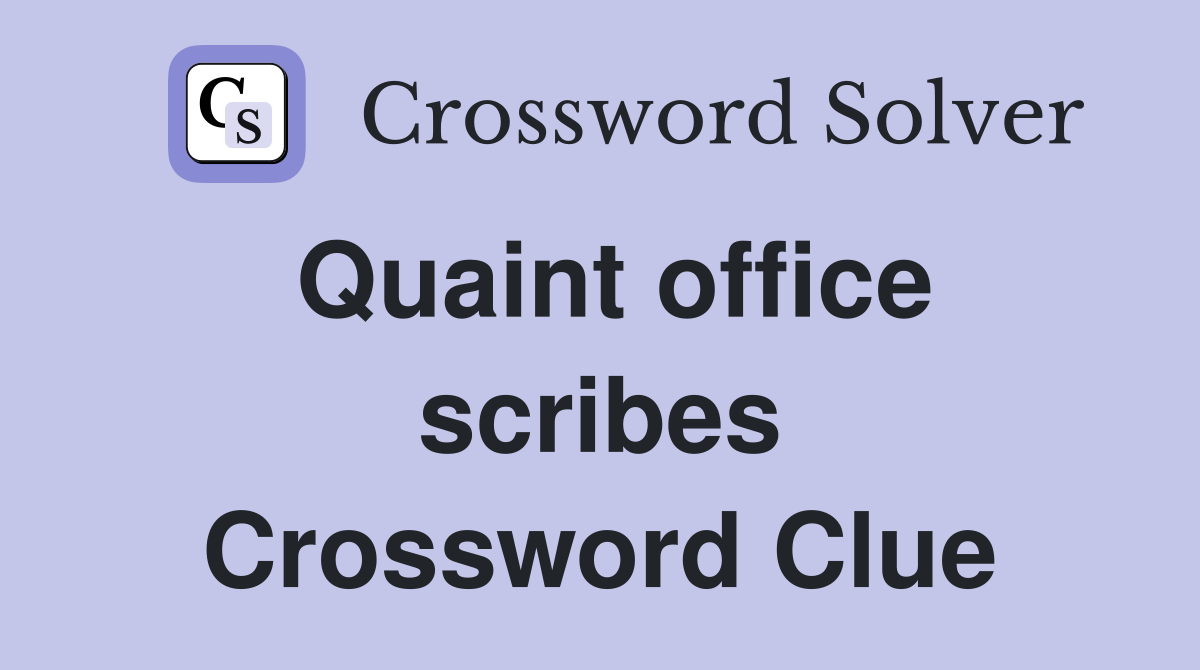 Quaint office scribes Crossword Clue
