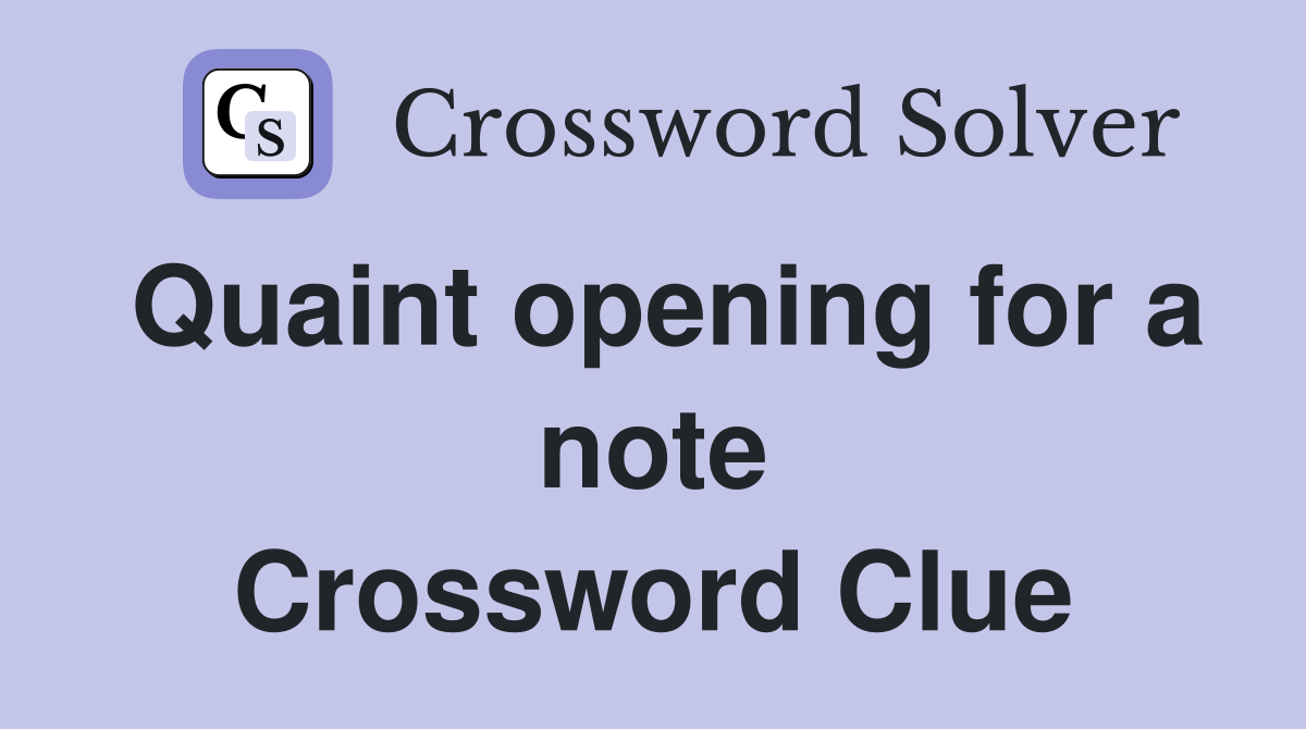 Quaint opening for a note Crossword Clue