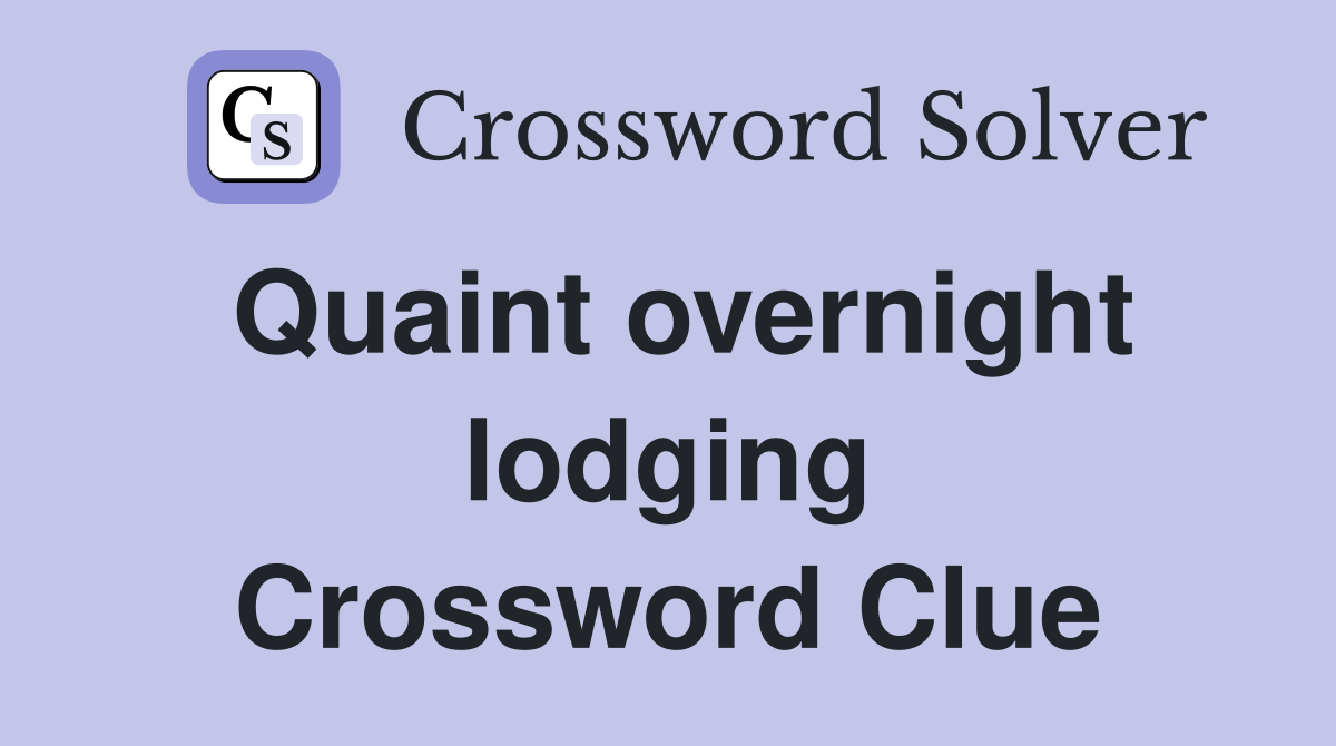 Quaint overnight lodging Crossword Clue
