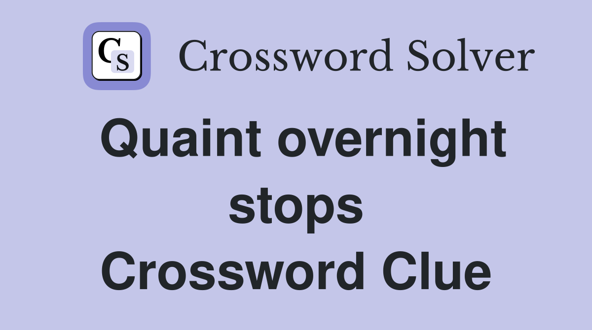 Quaint overnight stops Crossword Clue